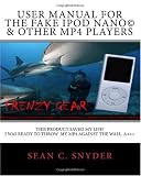 User Manual for the fake iPod Nano & other MP4 Players: This product saved my life. I was ready to throw  my MP4 against