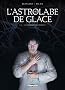 Astrolabe de glace : Tome 1, Les �ph�m�rides perdues