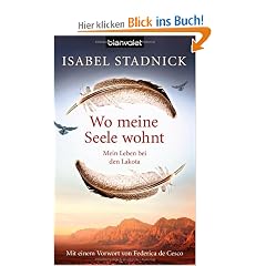 Wo meine Seele wohnt: Mein Leben bei den Lakota