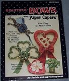 Beautiful Bows Using Paper Capers: Five Easy Bows to Make (Napier, #85010)