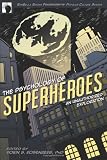 The Psychology of Superheroes: An Unauthorized Exploration (Psychology of Popular Culture)