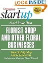 Start Your Own Florist Shop and Other Floral Businesses (Start Your Own Florist Shop & Other Floral Businesses)