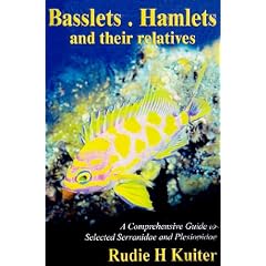 Basslets,Hamlets and Their Relatives: A Comprehensive Guide to Selected Serranidae and Plesiopidae