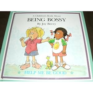 A Children s Book About Being Bossy  (Help Me To Be Good)