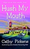 Hush My Mouth: A Southern Fried Mystery (Southern Fried Mysteries featuring Avery Andrews)