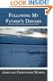 Following My Father's Dreams: Journals From A Rookie Iditarod Run