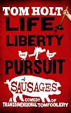 Life, liberty [and] the pursuit of sausages : a comedy of transdimensional tomfoolery