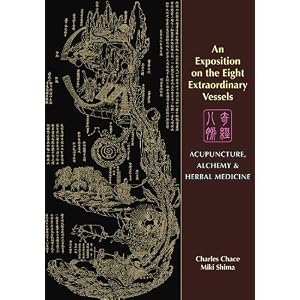 Click here to buy An Exposition on the Eight Extraordinary Vessels: Acupuncture, Alchemy, and Herbal... by Charles Chace and Miki Shima.