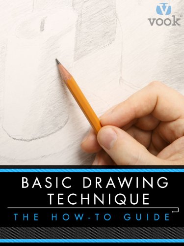 Basic Drawing Technique: The How-to Guide Basic Drawing Technique: The How-to Guide