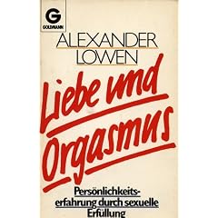 Liebe und Orgasmus. Pers�nlichkeitserfahrung durch sexuelle Erf�llung.
