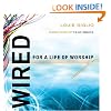 Wired:  For a Life of Worship
