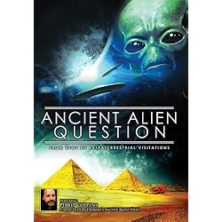 Ancient Alien Question: From UFOs to Extraterrestrial Visitations