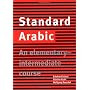 Standard Arabic: An Elementary-Intermediate Course by Eckehard Schulz