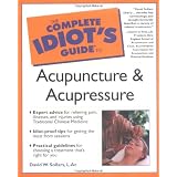Complete Idiot's Guide to Acupuncture and Acupressure