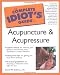 Complete Idiot's Guide to Acupuncture and Acupressure