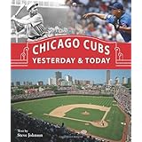 Chicago Cubs Yesterday and Today