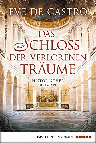 Das Schloss der verlorenen Träume: Historischer Roman (German Edition)