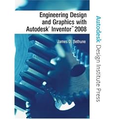 Engineering Design and Graphics with Autodesk Inventor 2008 (Autodesk Design Institute Press)