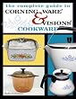 Complete Guide to Corning Ware & Visions Cookware