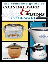 Complete Guide to Corning Ware & Visions Cookware
