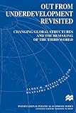 Out from underdevelopment revisited : changing global structures and the remaking of the Third World