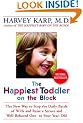The Happiest Toddler on the Block: The New Way to Stop the Daily Battle of Wills and Raise a Secure and Well-Behaved One- to Four-Year-Old