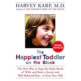 The Happiest Toddler on the Block: The New Way to Stop the Daily Battle of Wills and Raise a Secure and Well-Behaved One- to Four-Year-Old