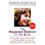 The Happiest Toddler on the Block: The New Way to Stop the Daily Battle of Wills and Raise a Secure and Well-Behaved One- To Four-Year-Old