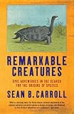 Remarkable Creatures: Epic Adventures in the Search for the Origins of Species