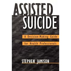Assisted Suicide: A Decision-Making Guide for Health Professionals