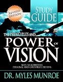 The Principles and Power of Vision: Keys to Achieving Personal and Corporate Destiny