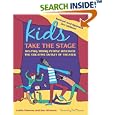 Kids Take the Stage: Helping Young People Discover the Creative Outlet of Theater by Lenka Peterson, Dan O'Connor, and Paul Newman