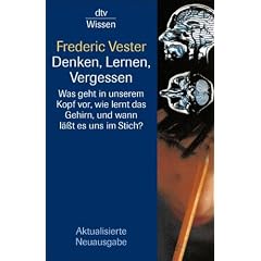 Denken, Lernen, Vergessen: Was geht in unserem Kopf vor, wie lernt das Gehirn, und wann l�sst es uns im Stich?