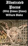 Illustrated Poems of William Blake (With Picture Plates)