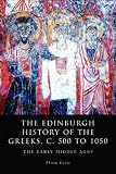 The Edinburgh History of the Greeks, C. 500 to 1050: The Early Middle Ages