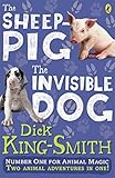 The sheep-pig ; The invisible dog
