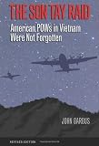 The Son Tay Raid: American POWs in Vietnam Were Not Forgotten, Revised Edition (Williams-Ford Texas A&M University Military History Series)