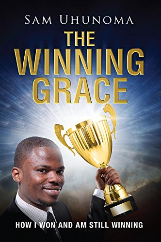 The Winning Grace: How I Won and Am Still Winning