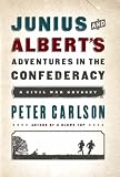 Junius and Alberts Adventures in the Confederacy: A Civil War Odyssey