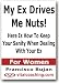 My Ex Drives Me Nuts! - Here Is How To Keep Your Sanity When Dealing With Your Ex - For Women My Ex Drives Me Nuts! - Here Is How To Keep Your Sanity When Dealing With Your Ex - For Women