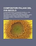 Compositori Italiani del XVII Secolo: Claudio Monteverdi, Alessandro Stradella, Jean-Baptiste Lully, Alessandro Scarlatti