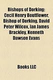 Produkt-Bild: Bishops of Dorking: Cecil Henry Boutflower, Bishop of Dorking, David Peter Wilcox, Ian James Brackley, Kenneth Dawson Evans