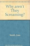 Why aren't they screaming?