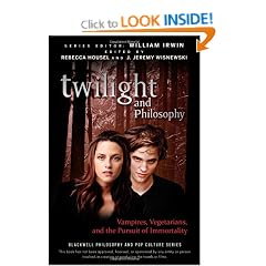 Twilight and Philosophy: Vampires, Vegetarians, and the Pursuit of Immortality (The Blackwell Philosophy and Pop Culture Series)
