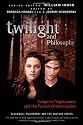 Twilight and Philosophy: Vampires, Vegetarians, and the Pursuit of Immortality (The Blackwell Philosophy and Pop Culture Series)