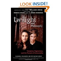 Twilight and Philosophy: Vampires, Vegetarians, and the Pursuit of Immortality