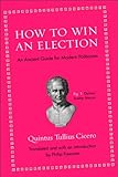 How to win an election : an ancient guide for modern politicians