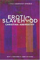 Erotic Slavehood: A Miss Abernathy Omnibus