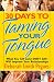 30 Days to Taming Your Tongue: What You Say (and Don't Say) Will Improve Your Relationships