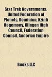 Star Trek Governments: United Federation of Planets, Dominion, Kzinti Hegemony, Klingon High Council, Federation Council, Andorian Empire